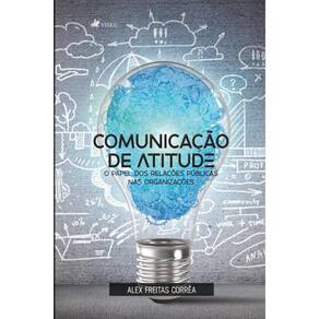 Comunicação de atitude: O papel dos Relações Públicas nas organizações