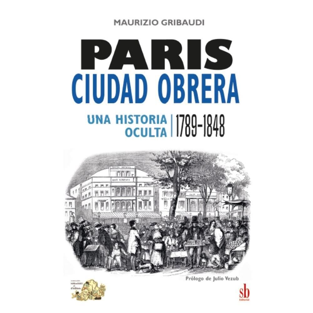 París, ciudad obrera : Una historia oculta (1789-1848)