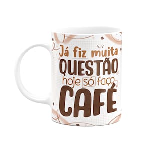 Caneca Divertida - Café - Já fiz muita questão