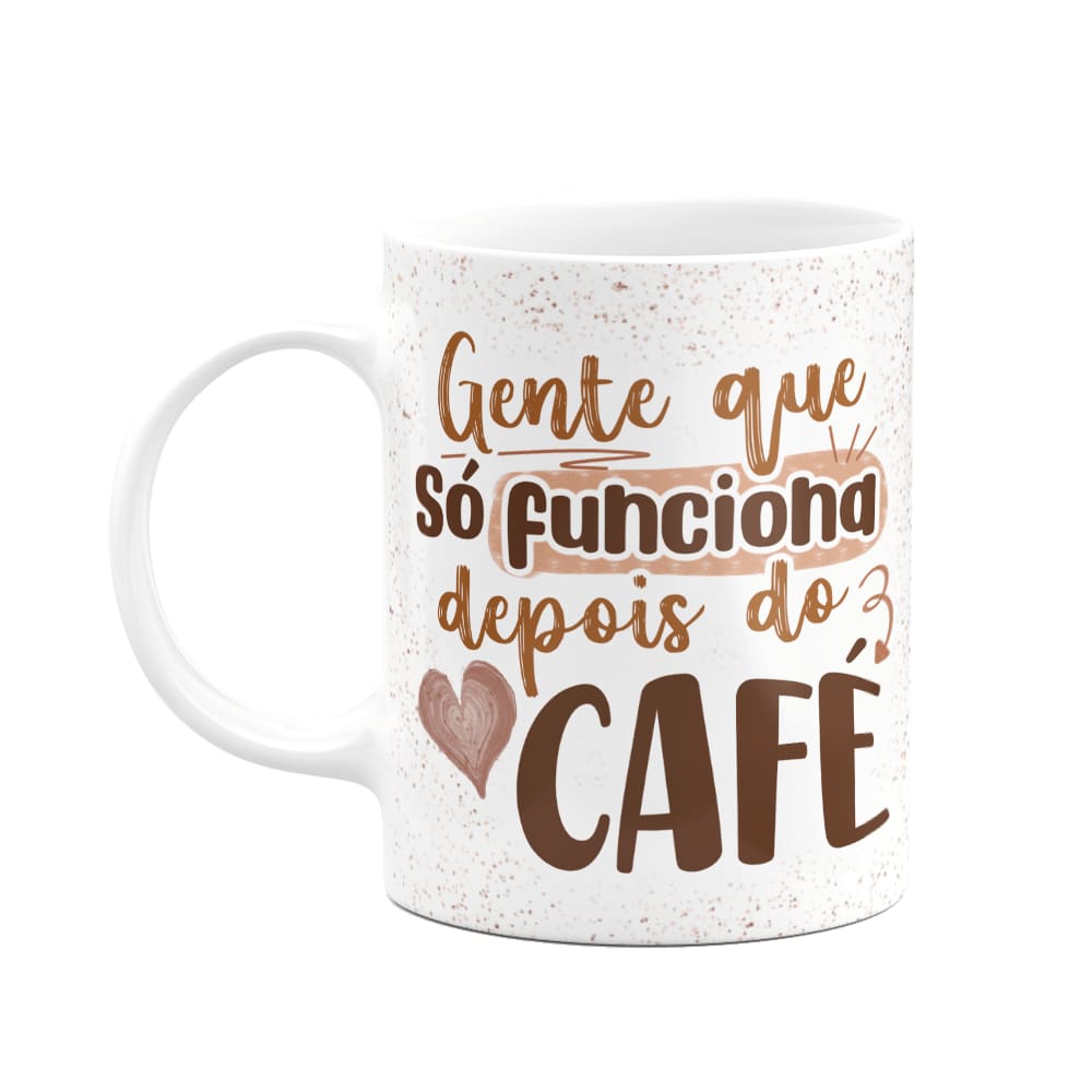 Caneca Divertida - Gente que só funciona depois do café