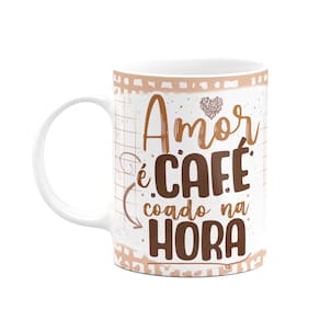 Caneca Divertida - Café - Amor é café coado na hora