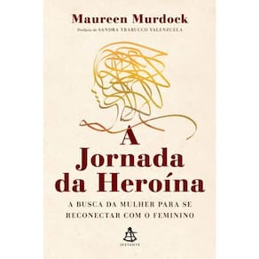 A Jornada Da Heroina - A Busca Da Mulher - Livro