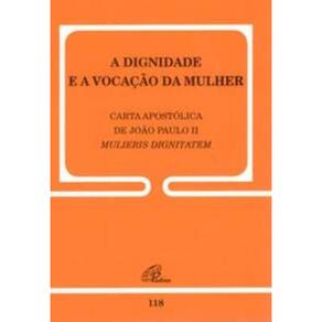 a Dignidade e a Vocação Da Mulher - Carta Apostólica De João Paulo Ii - 118 - Mulieris Dignitatem