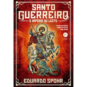 Santo Guerreiro: o Imperio do Leste (vol. 3)