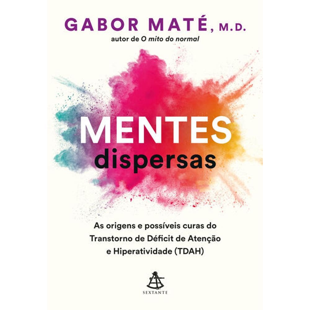 Mentes Dispersas: as Origens e Possiveis Curas do Transtorno de Deficit de