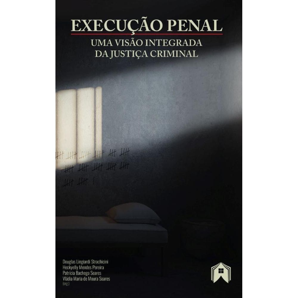 EXECUÇÃO PENAL: Uma Visão Integrada da Justiça Criminal