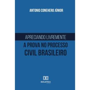 Apreciando livremente a prova no processo civil brasileiro