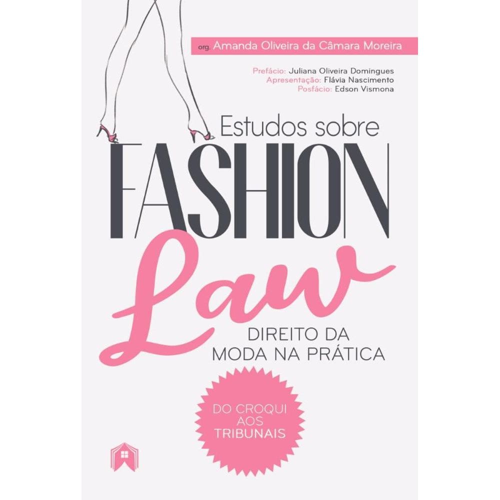 Estudos sobre fashion law: direito da moda na prática – do croqui aos tribunais