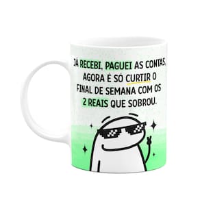 Caneca Flork - O salário caiu, já recebi, paguei as contas