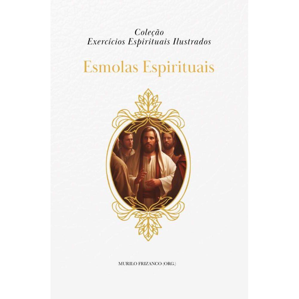 Exercícios Espirituais: Esmola Espiritual