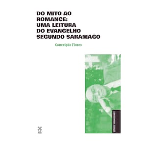 Do Mito Ao Romance - Uma Leitura do Evangelho Segundo Saramago