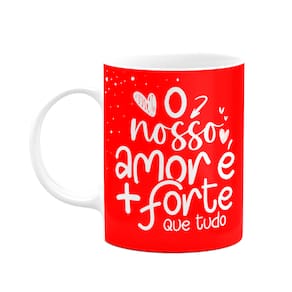 Caneca Namorados - O nosso amor é + forte que tudo