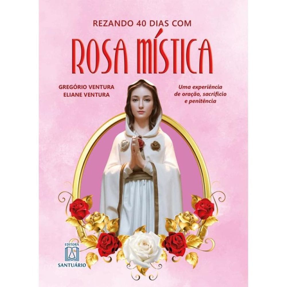 Rezando 40 Dias Com Rosa Mística