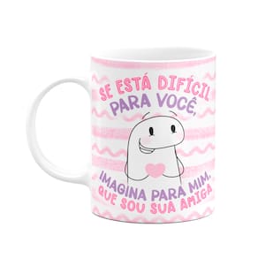 Caneca Flork Amigas - Se está difícil pra você
