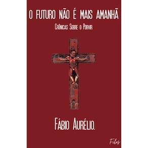 O Futuro não é mais Amanhã