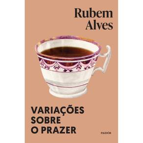 Variações sobre o prazer: Nova edição (Biblioteca Rubem Alves)