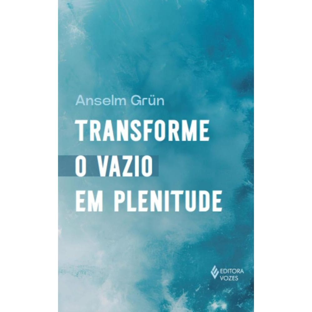 Transforme o vazio em plenitude (0106)