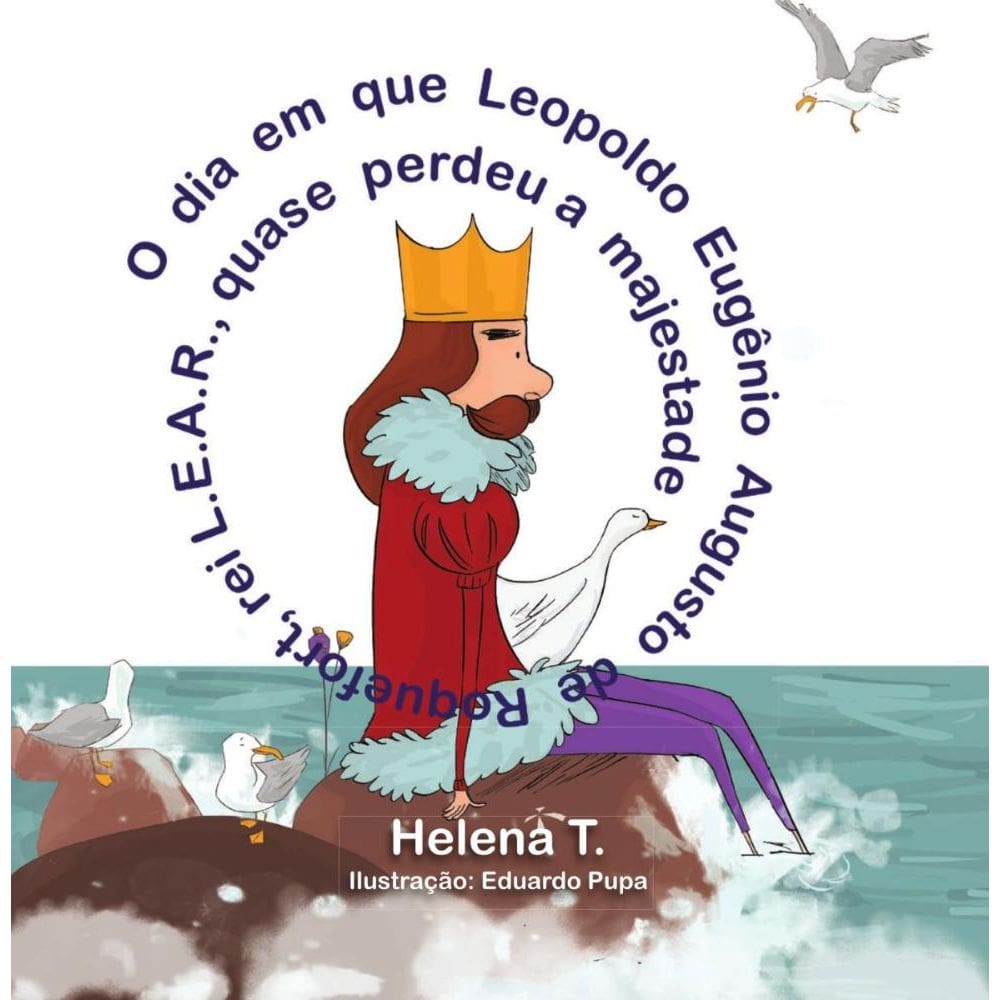 O dia em que Leopoldo Eugênio Augusto de Roquefort, rei L.E.A.R. quase perdeu a majestade