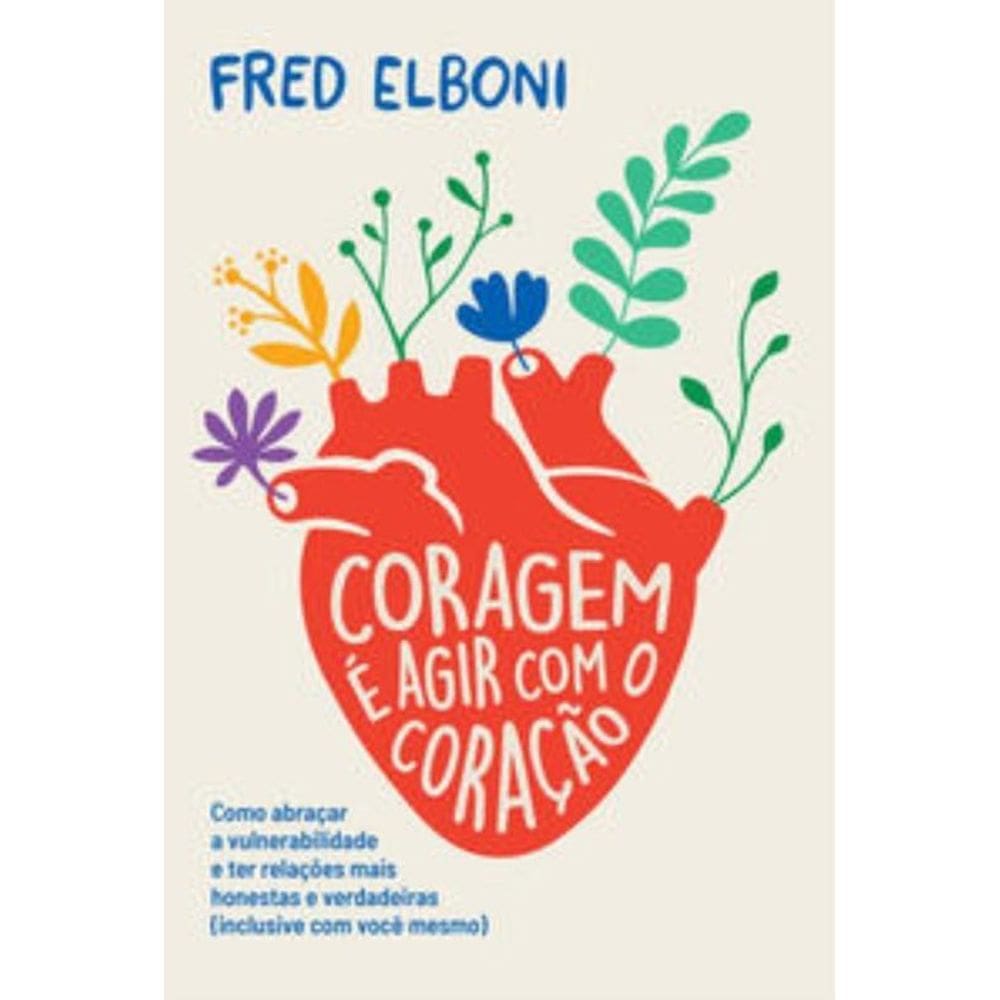 Coragem é agir com o coração