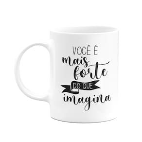 Caneca Motivação - Você é mais forte do que imagina