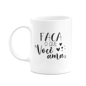 Caneca Motivação - Faça o que você ama - 325ml