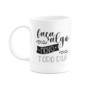 Caneca Motivação - Faça algo novo todo dia