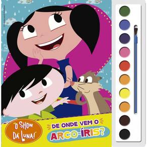 Livro O Show Da Luna - De Onde Vem O Arco-Íris