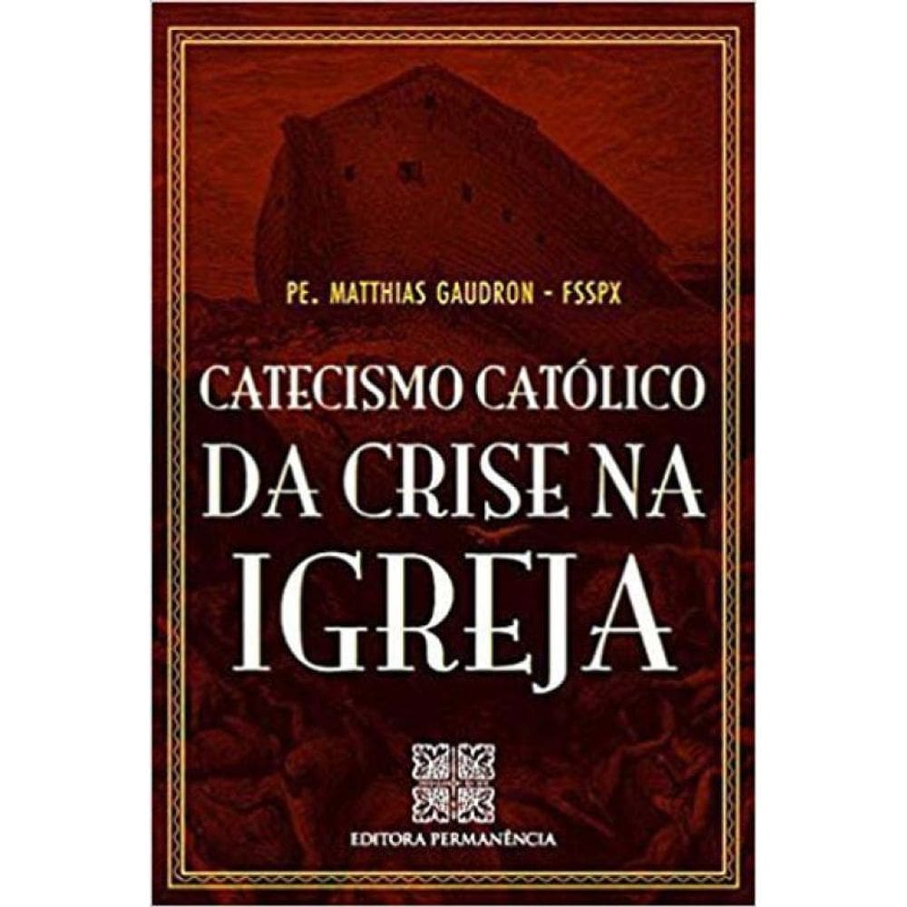 Catecismo Católico Da Crise Na Igreja