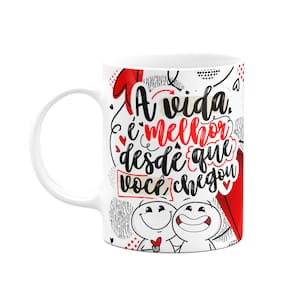 Caneca Funny Namorados - A vida é melhor desde que vc chegou