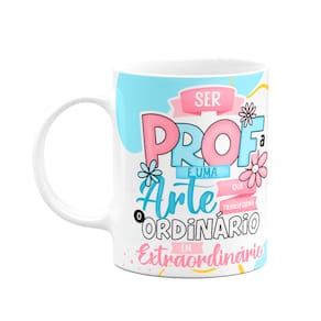 Caneca Professores - Ser professora é uma arte