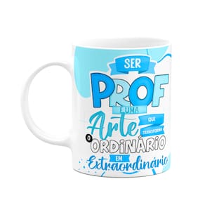Caneca Professores - Ser professor é uma arte