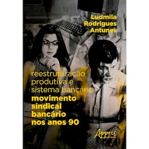 Reestruturação Produtiva e Sistema Bancário