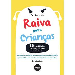 Livro da Raiva Para Crianças, O: Atividades Divertidas da Terapia Comportamental Dialética (DBT) par