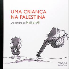 Uma Criança Na Palestina: Os Cartuns De Naji Al-Ali
