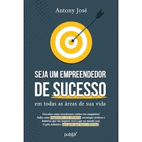 Seja um empreendedor de sucesso em todas as áreas de sua vida