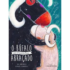 Livro Bufalo Que So Queria Ficar Abracado, O