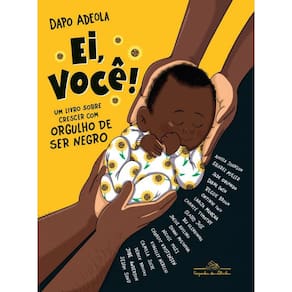 Ei, Você: Um Livro Sobre Crescer Com Orgulho De Ser Negro