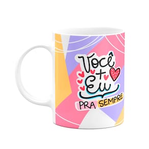 Caneca Namorados - Você + Eu! Te amo patoda vida!