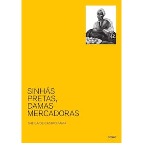 Sinhás pretas, damas mercadoras: As pretas-minas nas cidades do Rio de Janeiro e de São João del Rey (1700-1850)