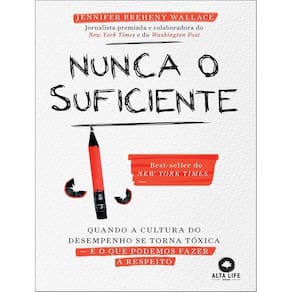 Nunca O Suficiente Quando A Cultura Do Desempenho Se Torna