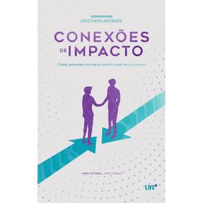 Conexões de impacto: Como pessoas incríveis construíram seu sucesso