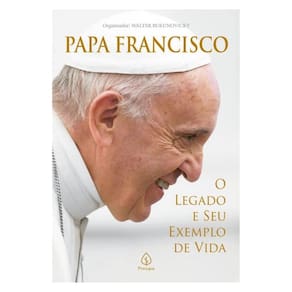 Papa Francisco: O Legado E Seu Exemplo De Vida