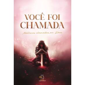 Você foi chamada: mulheres chamadas por Deus