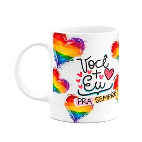 Caneca Namorados - Você + Eu pra sempre - LGBT