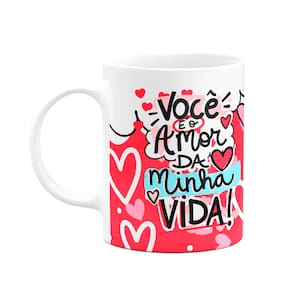 Caneca Namorados - Você é o amor da minha vida - Mozão
