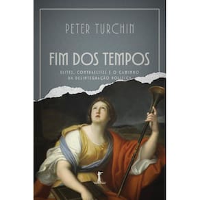 Fim dos tempos - Elites, contraelites e o caminho da desinte