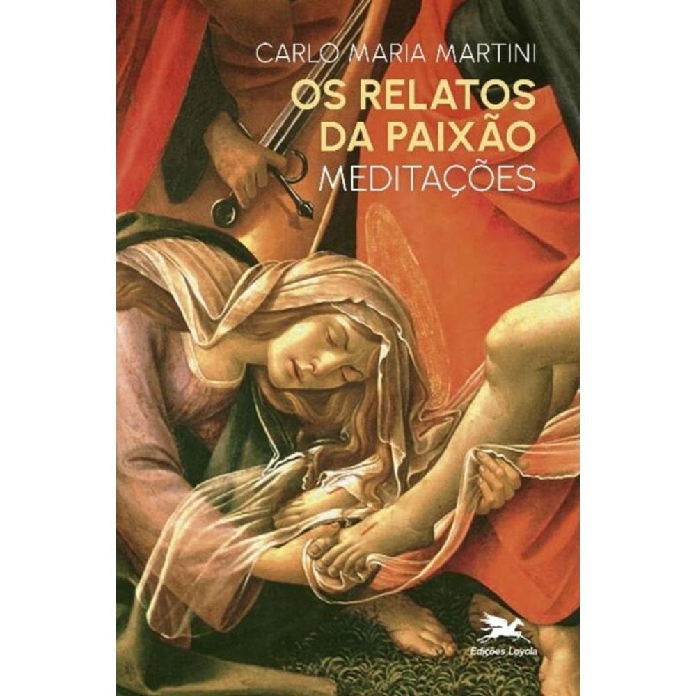 Os Relatos Da Paixão - Meditações