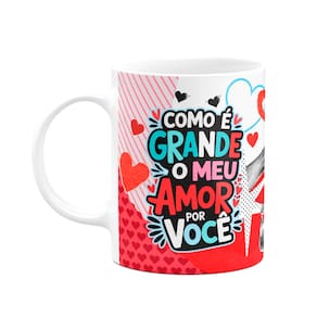 Caneca Namorados - Como é grande o meu amor por você
