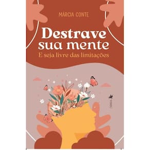Destrave sua Mente: E Seja Livre das Limitações