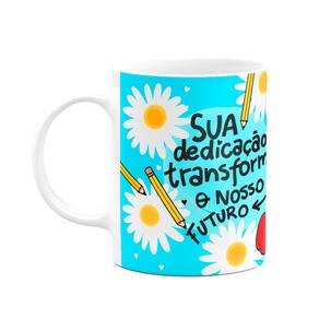 Caneca Professores - Sua dedicação, transforma - Bg-blue